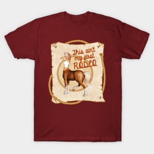 Centaur - Ain't My First Rodeo T-Shirt